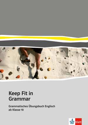 ISBN 9783125062191: Keep Fit in Grammar - Grammatisches Übungsbuch Englisch ab Klasse 10