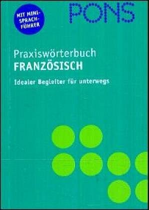 ISBN 9783125174566: PONS Praxiswörterbuch Französisch – Französisch-Deutsch /Deutsch-Französisch. Mit Sprachführer