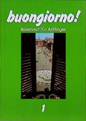 ISBN 9783125604001: Buongiorno!. Ein Italienischlehrwerk für Erwachsene (Für den Erwerb des VHS-Zertifikats Italienisch) / Tl 1: Italienisch für Anfänger