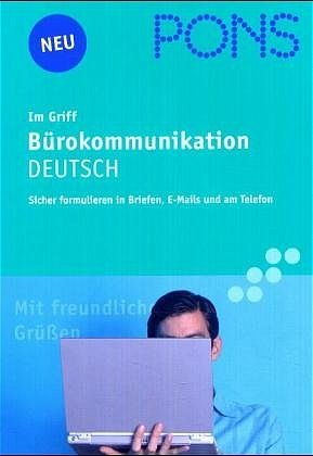 ISBN 9783125611610: PONS im Griff Bürokommunikation Deutsch – Sicher formulieren in Briefen, E-Mails und am Telefon