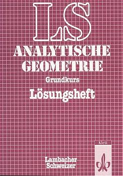 gebrauchtes Buch – Klett Verlag GmbH – Lambacher Schweizer - Themenhefte / Analytische Geometrie mit linearer Algebra - Grundkurs, Ausgabe B - Lösungsheft