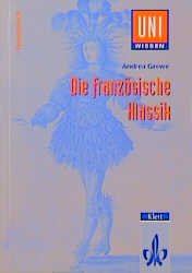 ISBN 9783129395769: Die französische Klassik – Literatur, Gesellschaft und Kultur des 17. Jahrhunderts