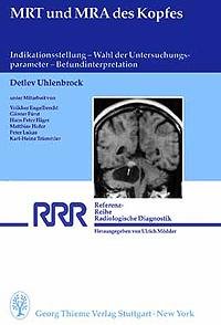 gebrauchtes Buch – Detlev Uhlenbrock – MRT und MRA des Kopfes. Indikationsstellung - Wahl der Untersuchungsparameter - Befundinterpretation.