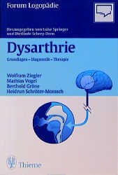 Wolfram Ziegler Matthias Vogel Berthold Grne - Dysarthrie. Grundlagen, Diagnostik, Therapie Reihe/Serie: Forum Logopdie Sprachstrung Logopden Sprachtherapeuten Sprachheilpdagogen Phoniater Klinische Linguisten Sprechstrungen Wolfram Ziegler Matthias Vogel Berthold Grne