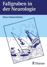 Marco Mumenthaler - Fallgruben in der Neurologie neurologische Beschwerdebilder rzte neurologische Anamnese Differentialdiagnostik Krankheitsbilder Krankheitssymptomatiken Patienten Diagnosestellung neurologische Erkrankungen Multiple Sklerose Polyneuropathie Trigeminusneuralgie pathologische Zustnde Tics Migrne Lhmungen Marco Mumenthaler Thieme