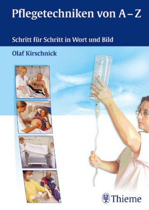 ISBN 9783131272713: Pflegetechniken von A - Z – Schritt für Schritt in Wort und Bild