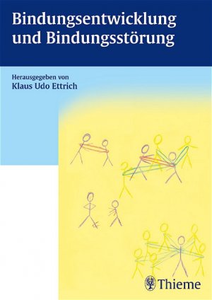 ISBN 9783131367617: Bindungsentwicklung und Bindungsstörung Ettrich, Klaus U; Kramer, Angelika; Brachmann, Vera; Daudert, Elke; Eckert, Jochen; Ettrich, Christine; Frischenschlager, Oskar und Aldenhoff, Josef