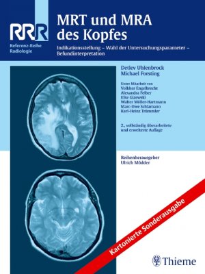 ISBN 9783131623027: MRT und MRA des Kopfes: Indikationsstellung - Wahl der Untersuchungsparameter - Befundinterpretation (Reihe, REF.-R. RADIOLOGIE) Forsting, Michael; Uhlenbrock, Detlev; Engelbrecht, Volkher; Felber, Alexandra J.; Gizewski, Elke Ruth; Möller-Hartmann, Walter; Schlamann, Marc; Trümmler, Karl-Heinz and Mödder, Ulrich