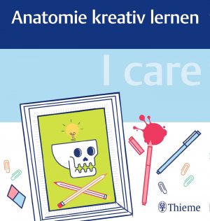 ISBN 9783132411708: I care - Anatomie kreativ lernen