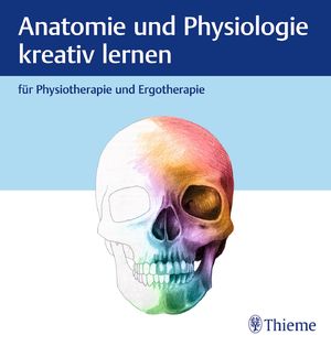 ISBN 9783132455276: Anatomie und Physiologie kreativ lernen für Physiotherapie und Ergotherapie | Buch | 200 S. | Deutsch | 2023 | Thieme | EAN 9783132455276