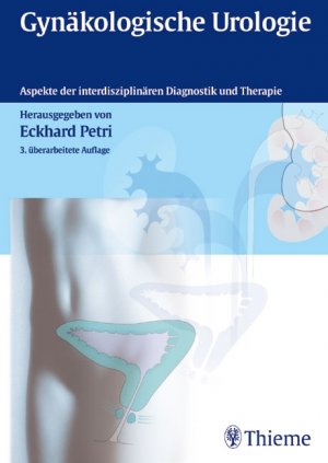Eckhard Petri (Herausgeber) - Gynkologische Urologie: Aspekte der interdisziplinren Diagnostik und Therapie