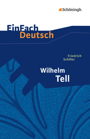 ISBN 9783140223003: EinFach Deutsch Textausgaben – Friedrich Schiller: Wilhelm Tell Klassen 8 - 10