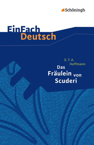 ISBN 9783140223355: EinFach Deutsch Textausgaben - E.T.A. Hoffmann: Das Fräulein von Scuderi Erzählung aus dem Zeitalter Ludwigs des Vierzehnten. Klassen 8 - 10