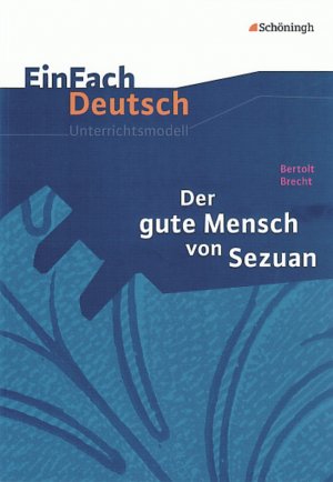 ISBN 9783140223386: EinFach Deutsch Unterrichtsmodelle – Bertolt Brecht: Der gute Mensch von Sezuan Gymnasiale Oberstufe