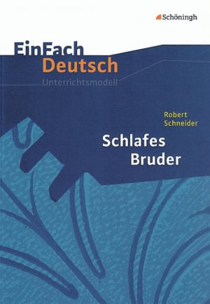 ISBN 9783140223515: EinFach Deutsch Unterrichtsmodelle – Robert Schneider: Schlafes Bruder Gymnasiale Oberstufe