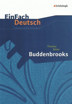 ISBN 9783140223546: EinFach Deutsch Unterrichtsmodelle - Thomas Mann: Buddenbrooks Gymnasiale Oberstufe