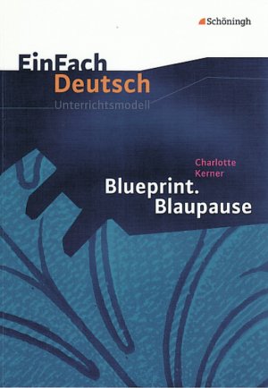 neues Buch – Charlotte Kerner – Blueprint. Blaupause. EinFach Deutsch Unterrichtsmodelle