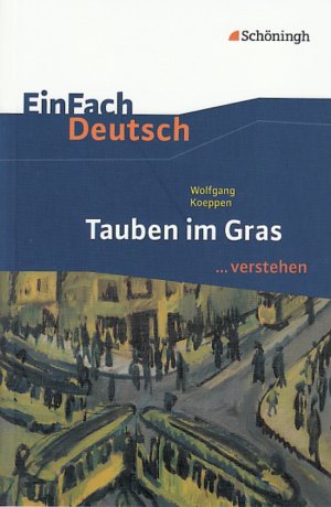 gebrauchtes Buch – Bauer, Dirk; Schütte – Wolfgang Koeppen: Tauben im Gras - Einfach Deutsch ...verstehen