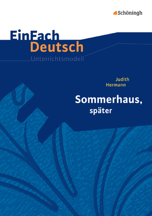 ISBN 9783140225885: EinFach Deutsch Unterrichtsmodelle - Judith Hermann: Sommerhaus, später Gymnasiale Oberstufe