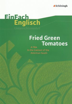 ISBN 9783140412445: EinFach Englisch Unterrichtsmodelle - Fried Green Tomatoes A Film in the Context of the American South