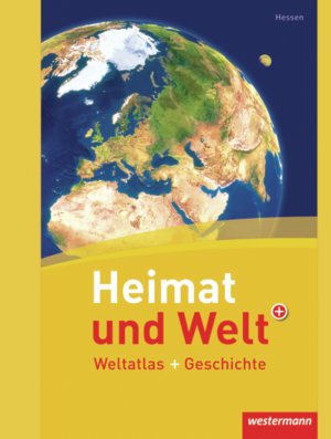 ISBN 9783141002645: Heimat und Welt Weltatlas + Geschichte - Ausgabe 2011 Hessen / Hessen