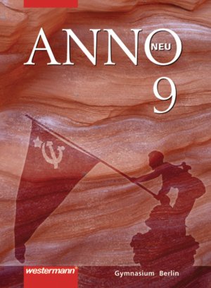 ISBN 9783141109948: ANNO neu / ANNO neu - Ausgabe für Berliner Gymnasien - Ausgabe für Berliner Gymnasien / Schülerband 9: Vom Imperialismus bis zum Zweiten Weltkrieg