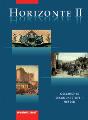 gebrauchtes Buch – Horizonte / Horizonte - Geschichte für die Oberstufe in Hessen - Geschichte für die Oberstufe in Hessen / Schülerband II: Qualifikationsphase (Q 1 / 2)