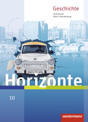 ISBN 9783141120776: Horizonte - Geschichte für Berlin und Brandenburg - Ausgabe 2016 - Schulbuch 10