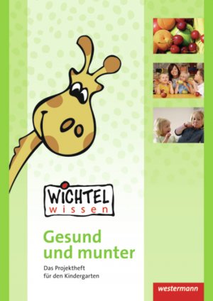 ISBN 9783141135121: Wichtelwissen - Die Projekthefte für den Kindergarten / Gesund und munter