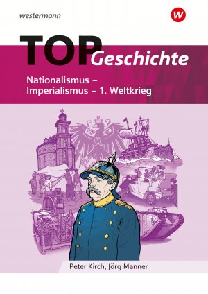 ISBN 9783141146622: TOP Geschichte 4. Nationalismus - Imperialismus - 1. Weltkrieg | Jörg Manner | Broschüre | Topographische Arbeitshefte / Geschichte - Ausgabe 2018 | 32 S. | Deutsch | 2018 | Westermann Schulbuch