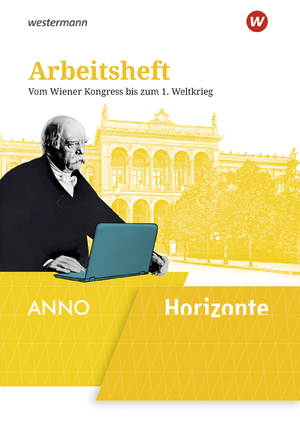 neues Buch – Horizonte / ANNO 4. Arbeitsheft | Ausgabe 2020 - Vom Wiener Kongress bis zum 1. Weltkrieg | Broschüre | Horizonte / ANNO / Arbeitshefte - Ausgabe 2019 | 40 S. | Deutsch | 2023 | Westermann Schulbuch