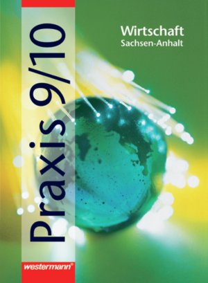 ISBN 9783141160291: Praxis. Wirtschaft für Sekundarschulen in Sachsen-Anhalt / Praxis - Wirtschaft: Arbeit / Wirtschaft für die Sekundarschulen in Sachsen-Anhalt - Schülerband 9 / 10