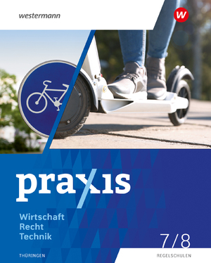 ISBN 9783141178678: Praxis WRT - Wirtschaft / Recht / Technik - Ausgabe 2024 für Regelschulen in Thüringen - Schulbuch 7 / 8