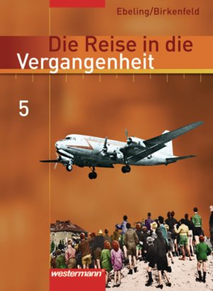 gebrauchtes Buch – Hans Ebeling – Die Reise in die Vergangenheit - Ausgabe 2006 für das 7.- 10. Schuljahr in Berlin und Thüringen: Schülerband 5 (Klasse 10): Welt nach 1945