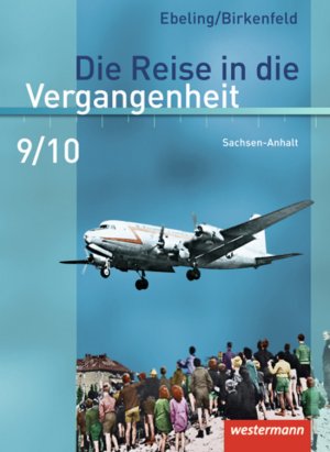 ISBN 9783141407693: Die Reise in die Vergangenheit - Ausgabe 2010 für Sachsen-Anhalt – Schulbuch 9 / 10