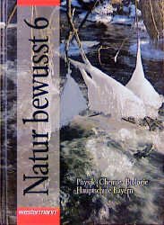 ISBN 9783141508765: Natur bewusst. Physik, Chemie und Biologie für bayerische Hauptschulen / 6. Jahrgangsstufe