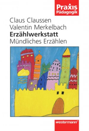 ISBN 9783141620221: Praxis Pädagogik: Erzählwerkstatt: Mündliches Erzählen: Erzählen und Hören / Mündliches Erzählen