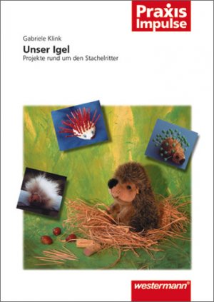 ISBN 9783141630121: Unser Igel: Projekte rund um den Stachelritter von Gabriele Klink (Autor)