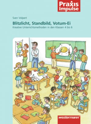 ISBN 9783141630169: Praxis Impulse / Blitzlicht, Standbild, Votum-Ei - Methoden / Kreative Unterrichtsmethoden in den Klassen 4 bis 6