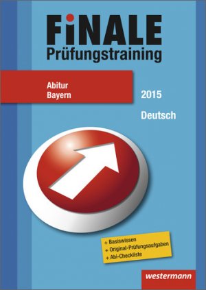 ISBN 9783141715538: Finale - Prüfungstraining Abitur Bayern - Prüfungstraining Abitur Bayern / Abiturhilfe Deutsch 2015