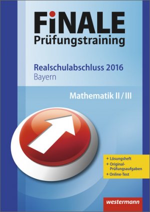 ISBN 9783141716481: FiNALE Prüfungstraining / Finale - Prüfungstraining Realschulabschluss Bayern - Realschulabschluss Bayern / Arbeitsheft Mathematik 2016 mit Lösungsheft