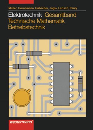 gebrauchtes Buch – Ernst Hörnemann – Elektrotechnik Gesamtband Technische Mathematik - Betriebstechnik: Schülerband, 2. Auflage, 2007: 2. Auflage, 2007 / Technische Mathematik - ... - Betriebstechnik: 2. Auflage, 2007)