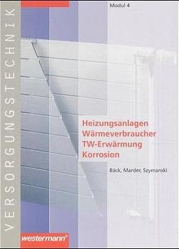 ISBN 9783142211947: Module Versorgungstechnik Fachbildung Zentralheizungs- und Lüftungsbauer: Versorgungstechnik, Modul 4 : Heizungsanlagen - Wärmeverbraucher - TW-Erwärmung - Korrosion