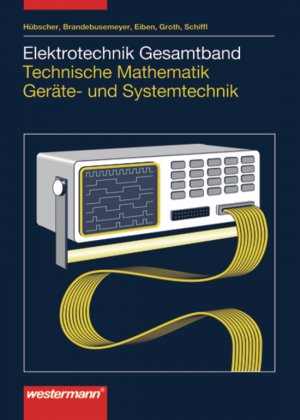 gebrauchtes Buch – Heinrich Hübscher – Elektrotechnik Gesamtband Technische Mathematik Geräte- und Systemtechnik: Schülerband, 1. Auflage, 2003