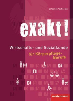 ISBN 9783142450308: exakt! / exakt! Wirtschafts- und Sozialkunde für Körperpflege-Berufe : Wirtschafts- und Sozialkunde für Körperpflege-Berufe / Schülerband