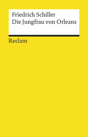 ISBN 9783150000472: Die Jungfrau von Orleans. Eine romantische Tragödie. Textausgabe mit Anmerkungen/Worterklärungen und Zeittafel historischer Ereignisse - Schiller, Friedrich – 47