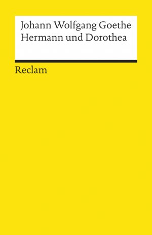 ISBN 9783150000557: Hermann und Dorothea. Textausgabe mit Anmerkungen/Worterklärungen, Literaturhinweisen und Nachwort - Goethe, Johann Wolfgang – Deutsche Klassiker der Literatur – 55