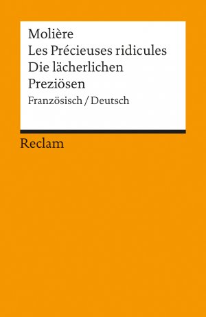 ISBN 9783150004616: Les Précieuses ridicules /Die lächerlichen Preziösen. Comèdie en un acte /Komödie in einem Akt - Molière – zweisprachige Ausgabe