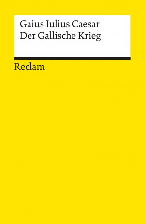 ISBN 9783150010129: Der Gallische Krieg - Gaius Iulius Caesar – der Klassiker in deutscher Übersetzung für die Klassenlektüre – 1012