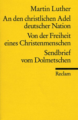 ISBN 9783150015780: An den christlichen Adel deutscher Nation und andere Schriften